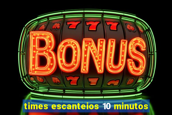 times escanteios 10 minutos